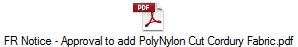 FR Notice - Approval to add PolyNylon Cut Cordury Fabric.pdf